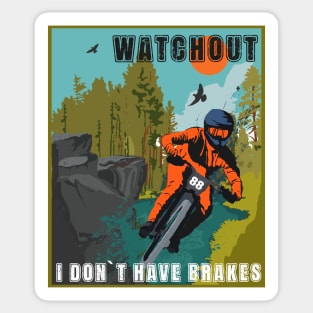 Watchout I dont have brakes funny saying sarcastic mountain bike Sticker